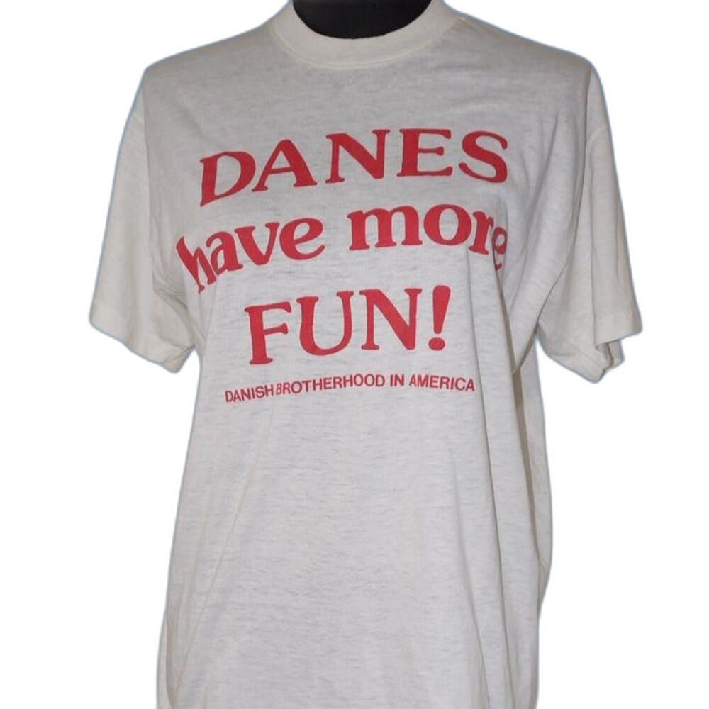 Vintage “Danes Have More Fun!” Danish Brotherhood in America Single Stitch Shirt